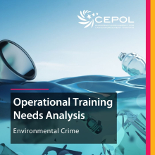 CEPOL releases first Training Needs Analysis on Environmental Crime 