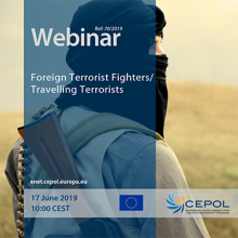 CEPOL Webinar 70/2019 'Foreign Terrorist Fighters/Travelling Terrorists' 