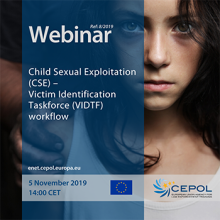 Webinar 8/2019 - 08/2019 Child Sexual Exploitation (CSE) – Victim Identification Taskforce (VIDTF) Workflow