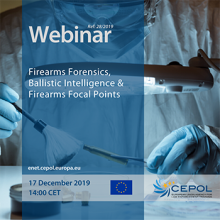 Webinar 28/2019  - Firearms Forensics, Ballistic Intelligence & Firearms Focal Points